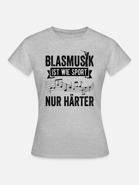Blasmusik ist wie Sport Musikverein Musiker - Frauen T-Shirt - Grau meliert