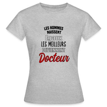 homme égaux les meilleurs deviennent docteur - T-shirt Femme - gris chiné - Devant - AI Model Female 172 dark (172cm)