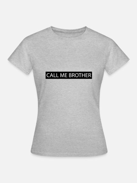 Call me Brother - Frauen T-Shirt - Grau meliert