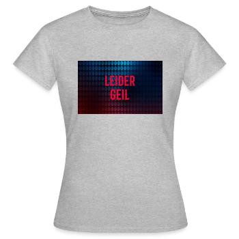 Leider geil - Frauen T-Shirt - Grau meliert - Vorne - AI Model Female 172 dark (172cm)