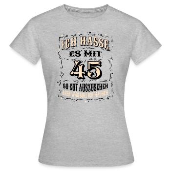 Geburtstag Ich Hasse Es Mit 45 So Gut Auszusehen - Frauen T-Shirt - Grau meliert - Vorne - AI Model Female 172 dark (172cm)
