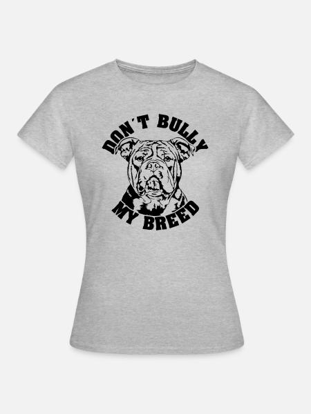 American Bully Dont Bully my Breed Hunde Wilsigns - Frauen T-Shirt - Grau meliert