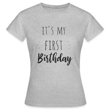 It's my first birthday - Women's T-Shirt - heather grey - Front - AI Model Female 172 dark (172cm)