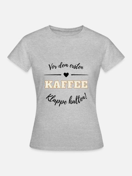 Vor dem ersten Kaffee - Klappe halten! - Frauen T-Shirt - Grau meliert