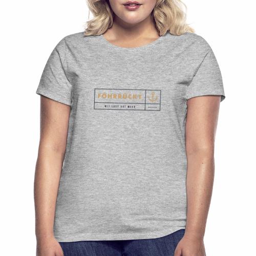 Föhrrückt - Mit Lust auf Meer - Frauen T-Shirt