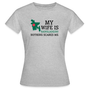 Nothing Scares Me Bangladeshi Wife Bangladesh - Women's T-Shirt - heather grey - Front - AI Model Female 172 dark (172cm)