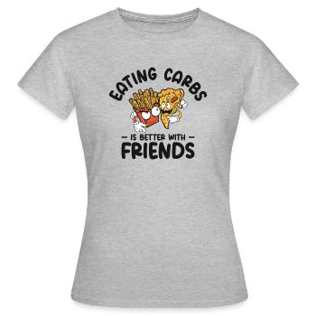 Kohlenhydrate Fast Food Freundschaft Foodie Essen - Frauen T-Shirt - Grau meliert - Vorne - AI Model Female 172 dark (172cm)