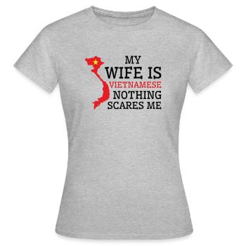 Nichts macht mir Angst Vietnamesische Ehefrau - Frauen T-Shirt - Grau meliert - Vorne - AI Model Female 172 dark (172cm)