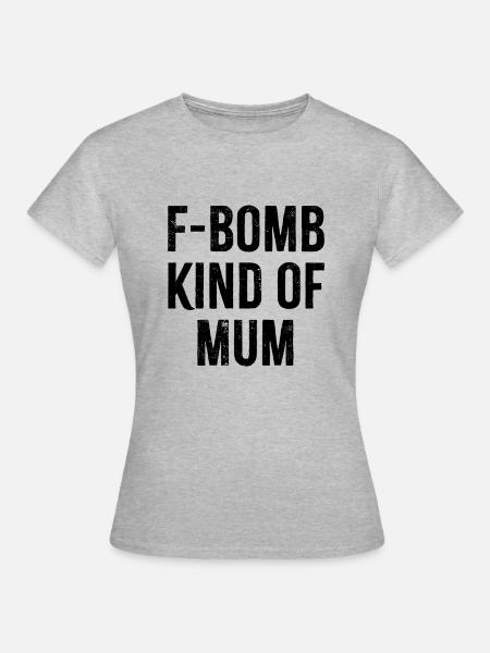 F Bombe Kinda Mama - Frauen T-Shirt - Grau meliert