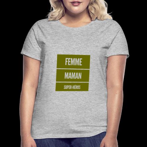 Feммe, Mαмαɴ = Sυper нéroѕ - T-shirt Femme