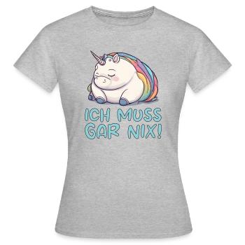 Dickes Einhorn - Ich muss gar nix! - Frauen T-Shirt - Grau meliert - Vorne - AI Model Female 172 dark (172cm)