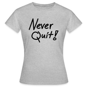 Never quit - Women's T-Shirt - heather grey - Front - AI Model Female 172 dark (172cm)