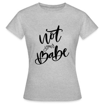 Not your babe - Frauenpower - Frauen T-Shirt - Grau meliert - Vorne - AI Model Female 172 dark (172cm)