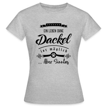 dackel leben sinnlos - Frauen T-Shirt - Grau meliert - Vorne - AI Model Female 172 dark (172cm)