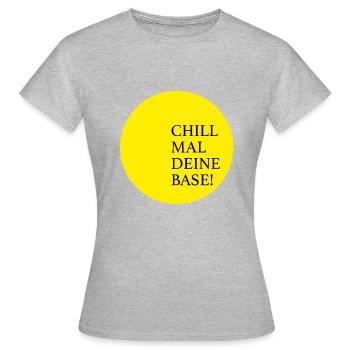 Chill mal deine Base - Frauen T-Shirt - Grau meliert - Vorne - AI Model Female 172 dark (172cm)