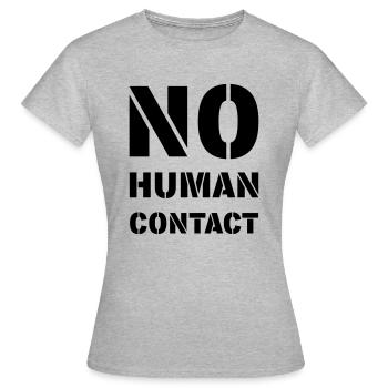 No human contact! - Women's T-Shirt - heather grey - Front - AI Model Female 172 dark (172cm)