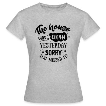 The House was clean Yesterday - Women's T-Shirt - heather grey - Front - AI Model Female 172 dark (172cm)