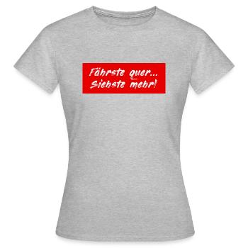 Fährste Quer siehste Mehr Drift Auto Tuning Rennen - Frauen T-Shirt - Grau meliert - Vorne - AI Model Female 172 dark (172cm)