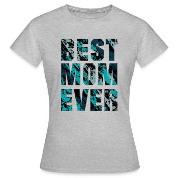 Best Mom Ever, Great Outfit for Mom - Women's T-Shirt - heather grey - Front - AI Model Female 172 dark (172cm)