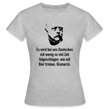 Bismarck: Es wird bei uns Deutschen mit wenig so - Frauen T-Shirt - Grau meliert - Vorne - AI Model Female 172 dark (172cm)