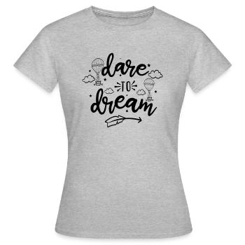 dare to dream - Women's T-Shirt - heather grey - Front - AI Model Female 172 dark (172cm)
