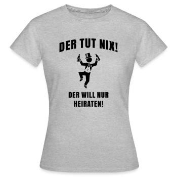 Der Tut Nix! Der Will Nur Heiraten! JGA Bräutigam - Frauen T-Shirt - Grau meliert - Vorne - AI Model Female 172 dark (172cm)