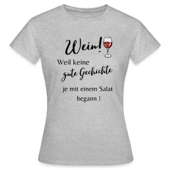 Wein! Weil keine gute Geschichte je mit einem ... - Frauen T-Shirt - Grau meliert - Vorne - AI Model Female 172 dark (172cm)
