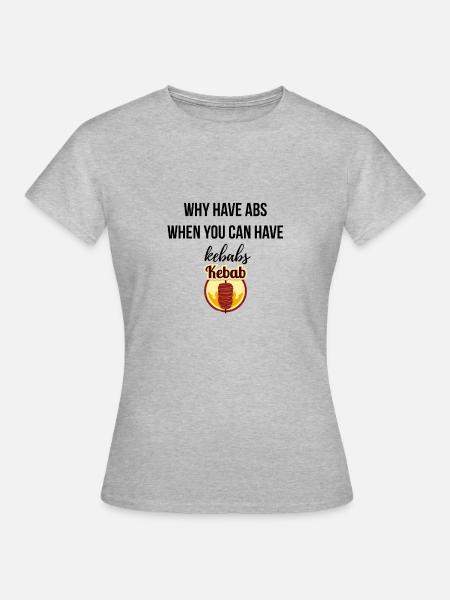 Why have Abs - Frauen T-Shirt - Grau meliert