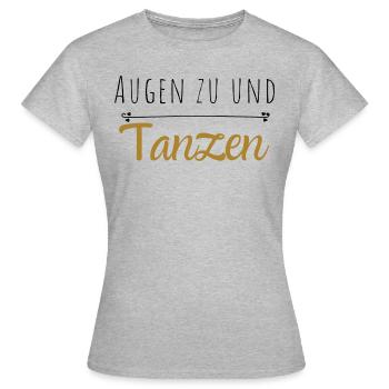 Augen zu und Tanzen! - Frauen T-Shirt - Grau meliert - Vorne - AI Model Female 172 dark (172cm)