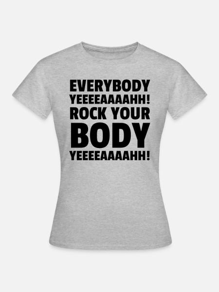 EVERYBODY YEEEEAAAAHH! ROCK YOUR BODY YEEEEAAAAHH! - Frauen T-Shirt - Grau meliert