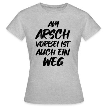 AM ARSCH VORBEI IST AUCH EIN WEG - Frauen T-Shirt - Grau meliert - Vorne - AI Model Female 172 dark (172cm)