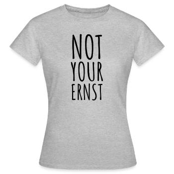Not Your Ernst - T-shirt Femme - gris chiné - Devant - AI Model Female 172 dark (172cm)