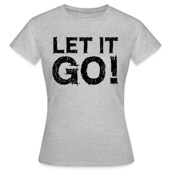 Lâchez-le en disant - Lâchez simplement prise - T-shirt Femme - gris chiné - Devant - AI Model Female 172 dark (172cm)