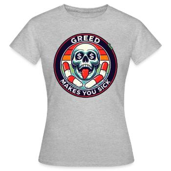 Gier macht krank, ein Totenkopf - Frauen T-Shirt - Grau meliert - Vorne - AI Model Female 172 dark (172cm)
