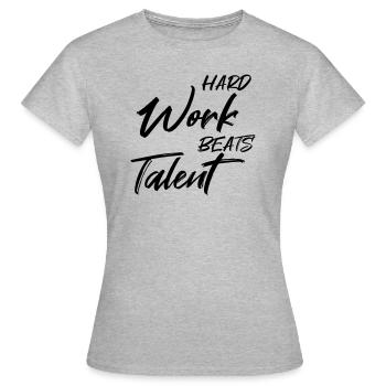 Hard work beats talent - Women's T-Shirt - heather grey - Front - AI Model Female 172 dark (172cm)