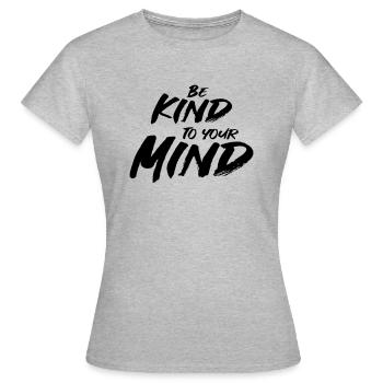 Soyez gentil avec votre - T-shirt Femme - gris chiné - Devant - AI Model Female 172 dark (172cm)