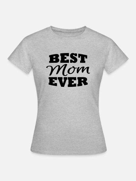 Best mom ever - Frauen T-Shirt - Grau meliert
