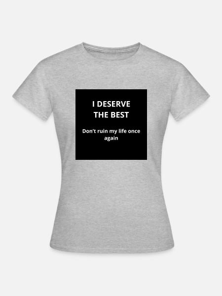 Ich verdiene das Beste - Frauen T-Shirt - Grau meliert