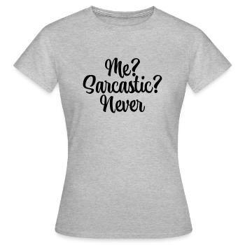 ME? Sarcastique? Jamais - T-shirt Femme - gris chiné - Devant - AI Model Female 172 dark (172cm)