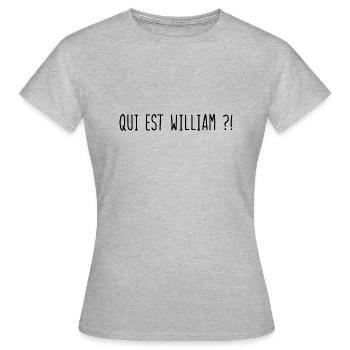 Qui est William ?! - T-shirt Femme - gris chiné - Devant - AI Model Female 172 dark (172cm)