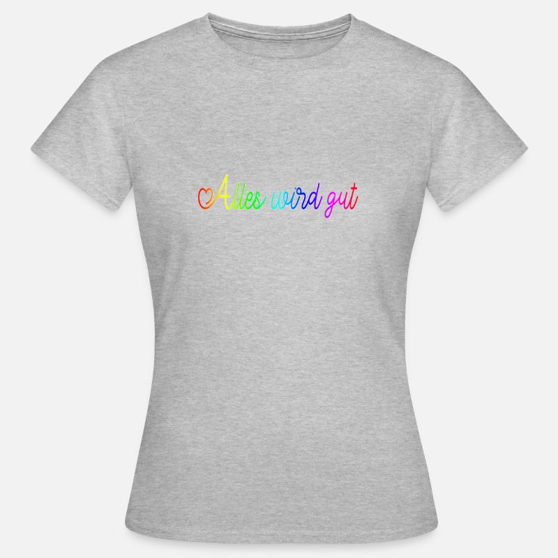 Alles wird gut - Frauen T-Shirt - Grau meliert