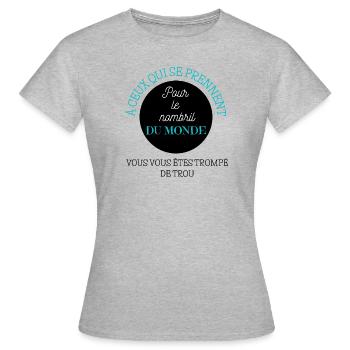 À ceux qui se prennent pour le nombril du monde... - T-shirt Femme - gris chiné - Devant - AI Model Female 172 dark (172cm)
