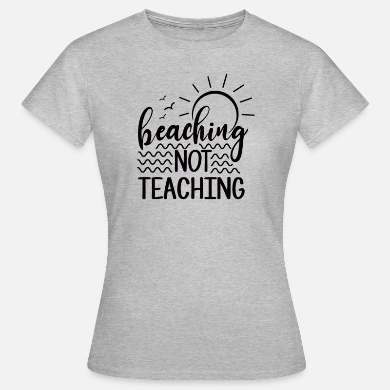 Beaching Not Teaching - Women's T-Shirt - heather grey