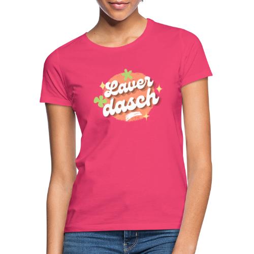 Laverdasch - Frauen T-Shirt