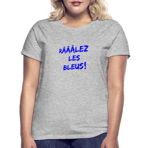RÂLEZ LES BLEUS ! (sports, football, rugby) - T-shirt Femme