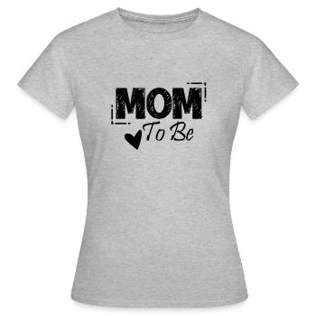 Mom to be für alle Mütter - Frauen T-Shirt - Grau meliert - Vorne - AI Model Female 172 dark (172cm)