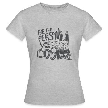 SOYEZ LA PERSONNE VOTRE CHIEN - T-shirt Femme - gris chiné - Devant - AI Model Female 172 dark (172cm)