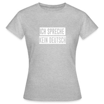 Spreche ich kein Deutsch - Frauen T-Shirt - Grau meliert - Vorne - AI Model Female 172 dark (172cm)