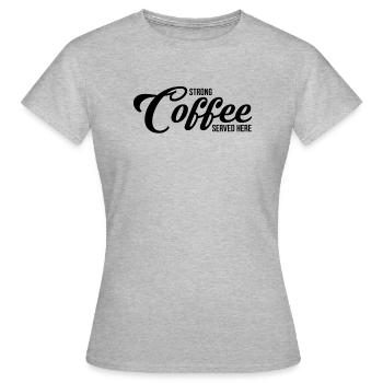Café fort servi ici tasse tasse à café tasse - T-shirt Femme - gris chiné - Devant - AI Model Female 172 dark (172cm)