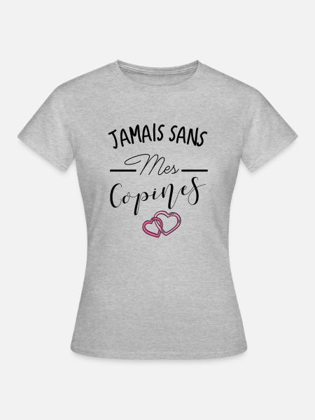 Jamais sans mes copines - T-shirt Femme - gris chiné